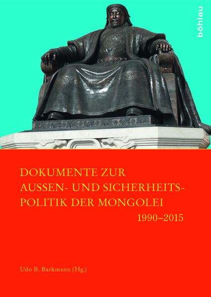 Dokumente zur Außen- und Sicherheitspolitik der Mongolei 1990–2015