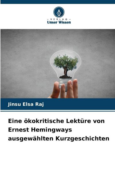 Produktbild: Eine &ouml;kokritische Lekt&uuml;re von Ernest Hemingways ausgew&auml;hlten Kurzgeschichten