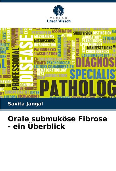 Orale submuköse Fibrose - ein Überblick, Taschenbuch von Savita Jangal, Verlag Unser Wissen, 9786207140701