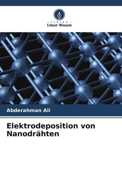Elektrodeposition von Nanodrähten, Taschenbuch von Abderahman Ali , Saliema Baha, Verlag Unser Wissen, 9786205833254
