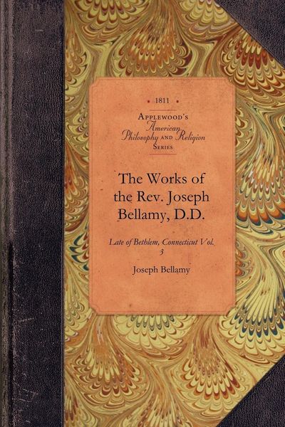 Produktbild: The Works of the Rev. Joseph Bellamy, D.D.