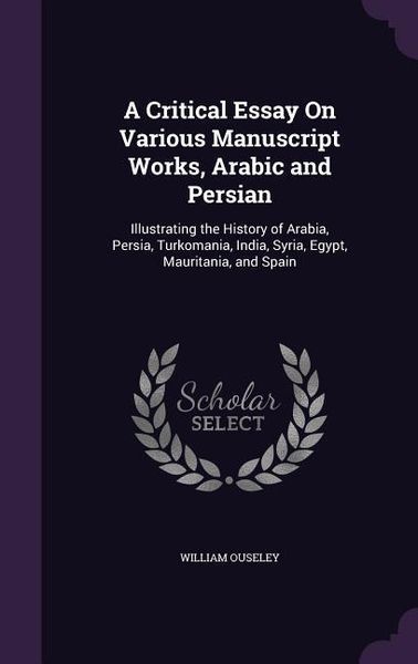 Produktbild: A Critical Essay On Various Manuscript Works, Arabic and Persian