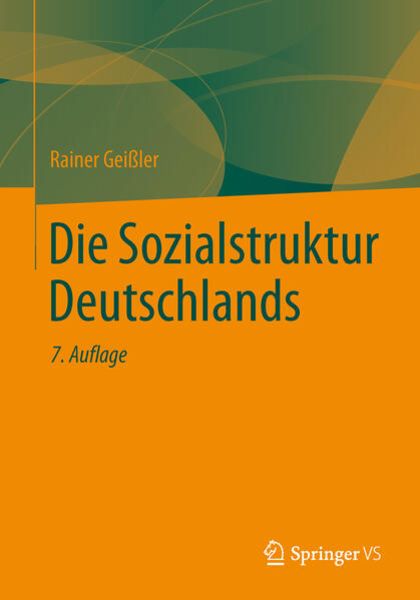 Die Sozialstruktur Deutschlands, Taschenbuch von Rainer Geissler, Springer Fachmedien Wiesbaden GmbH, 978-3-531-18629-0