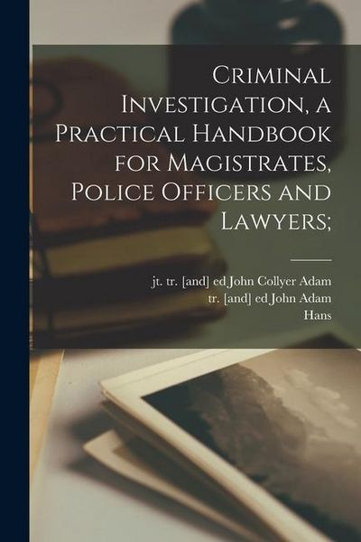 Produktbild: Criminal Investigation, a Practical Handbook for Magistrates, Police Officers and Lawyers;