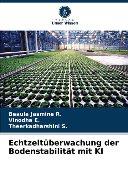 Echtzeitüberwachung der Bodenstabilität mit KI, Taschenbuch von Beaula Jasmine R. , Vinodha E. , Theerkadharshini S., Verlag Unser Wissen,