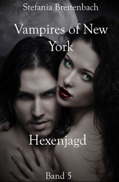 Vampires Of New York / Vampires of New York - Band 5, Taschenbuch von Stefania Breitenbach, Epubli, 9783748532705