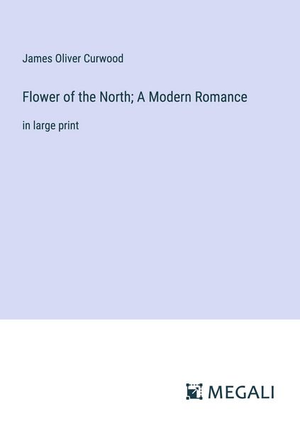 Produktbild: Flower of the North; A Modern Romance