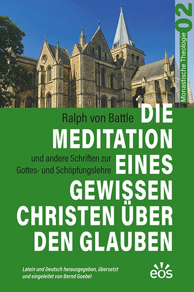 Produktbild: Die Meditation eines gewissen Christen &uuml;ber den Glauben - Ralph von Battles Schriften zur Gottes- und Sch&ouml;pfungslehre