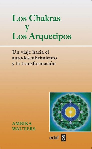 Produktbild: Los chakras y los arquetipos : un viaje hacia el autodescubrimiento y la transformaci&oacute;n