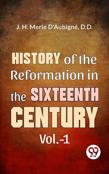 Produktbild: History Of The Reformation In The Sixteenth Century Vol.- 1