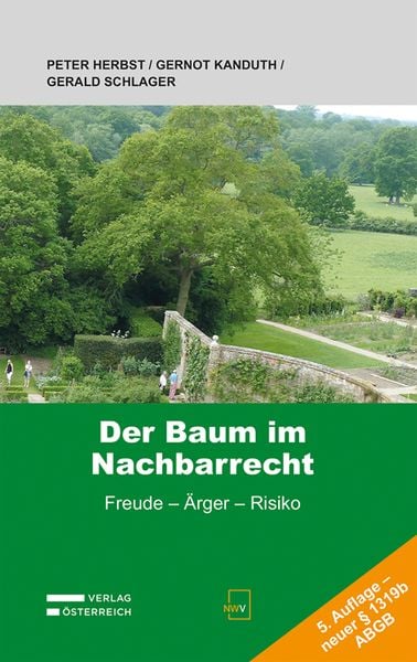 Der Baum im Nachbarrecht, Taschenbuch von Peter Herbst,Gernot Kanduth,Gerald Schlager, Verlag Österreich, 978-3-7083-4230-6