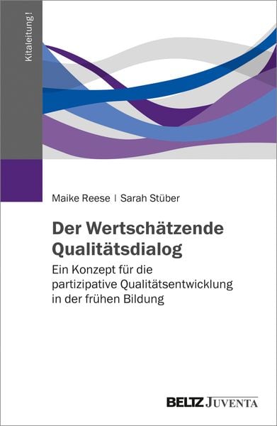 Der Wertschätzende Qualitätsdialog, Taschenbuch von Maike Reese,Sarah Stüber, Juventa Verlag ein Imprint der Beltz Verlagsgruppe GmbH & Co. KG,