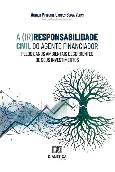 Produktbild: A (Ir)Responsabilidade Civil do Agente Financiador pelos Danos Ambientais decorrentes de seus Investimentos