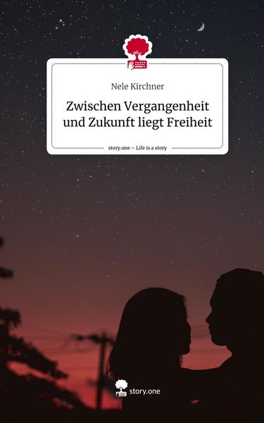 Produktbild: Zwischen Vergangenheit und Zukunft liegt Freiheit. Life is a Story - story.one