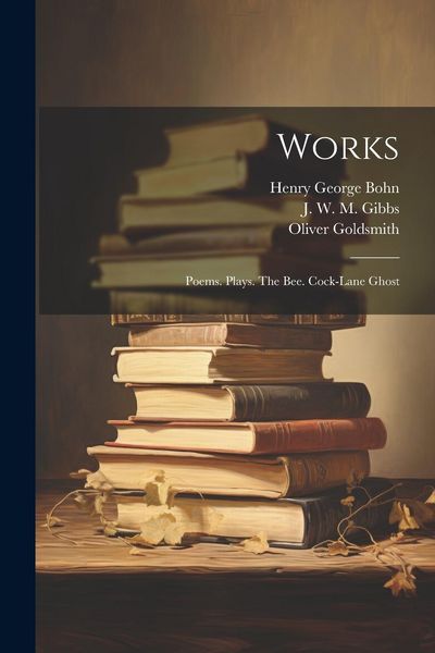 Produktbild: Works: Poems. Plays. The Bee. Cock-lane Ghost