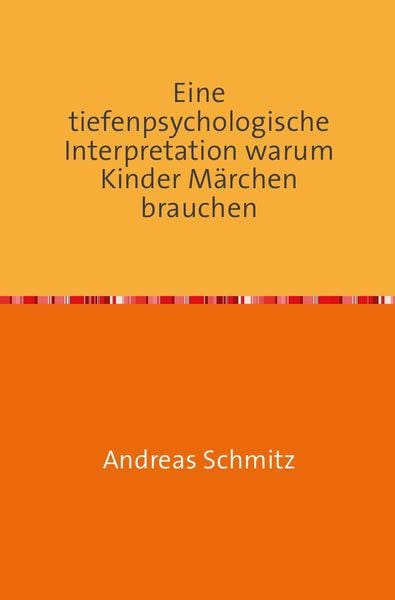 Produktbild: Eine tiefenpsychologische Interpretation warum Kinder M&auml;rchen brauchen