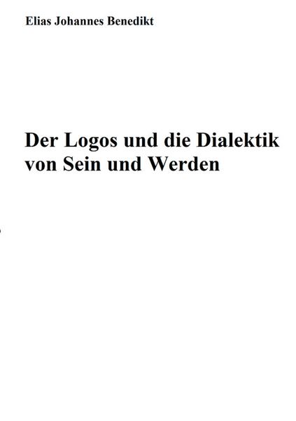 Produktbild: Der Logos und die Dialektik von Sein und Werden