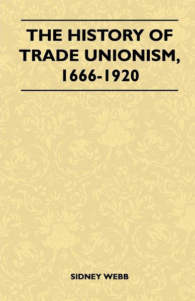 Produktbild: The History Of Trade Unionism, 1666-1920