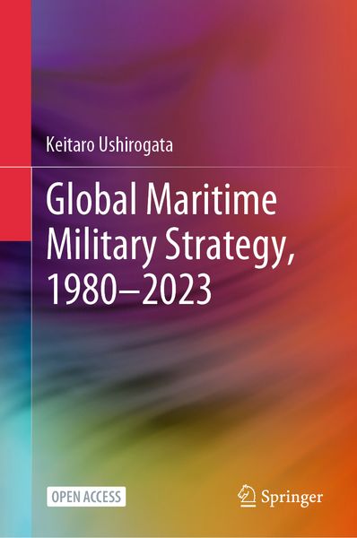 Produktbild: Global Maritime Military Strategy, 1980&ndash;2023