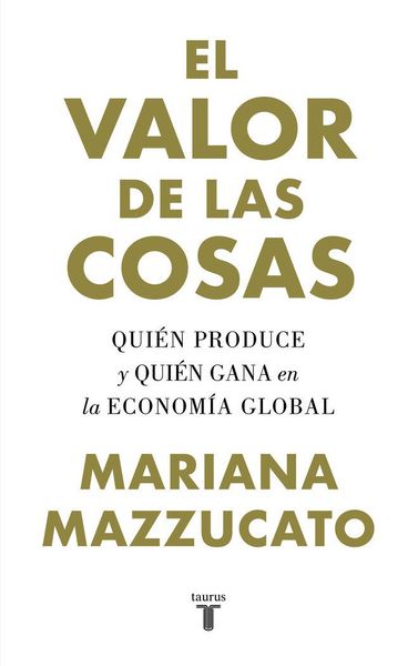 Produktbild: El valor de las cosas : qui&eacute;n produce y qui&eacute;n gana en la econom&iacute;a global