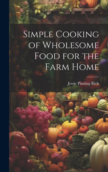 Produktbild: Simple Cooking of Wholesome Food for the Farm Home