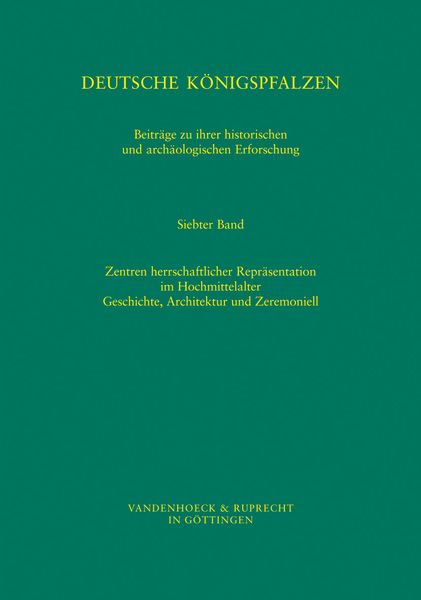 Produktbild: Deutsche K&ouml;nigspfalzen. Band 7: Zentren herrschaftlicher Repr&auml;sentation im Hochmittelalter
