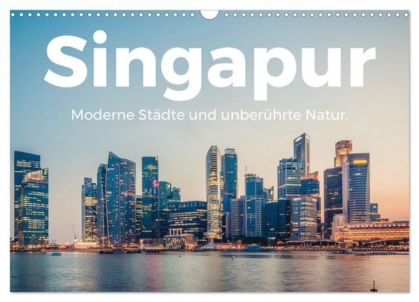 Singapur - Moderne Städte und unberührte Natur. (Wandkalender 2026 DIN A3 quer), CALVENDO Monatskalender