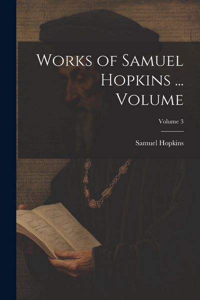 Produktbild: Works of Samuel Hopkins ... Volume; Volume 3
