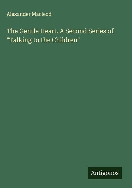 Produktbild: The Gentle Heart. A Second Series of "Talking to the Children"
