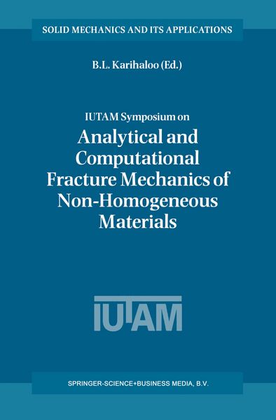 Produktbild: IUTAM Symposium on Analytical and Computational Fracture Mechanics of Non-Homogeneous Materials