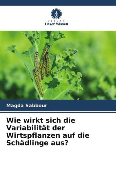 Produktbild: Wie wirkt sich die Variabilit&auml;t der Wirtspflanzen auf die Sch&auml;dlinge aus?
