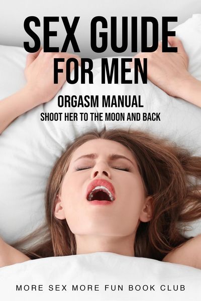Produktbild: Sex Guide For Men: Orgasm Manual - Shoot Her To The Moon And Back