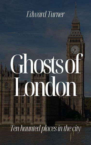 Produktbild: Ghosts of London: Ten Haunted Places in The City