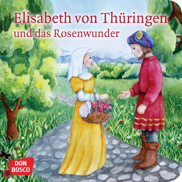Elisabeth von Thüringen und das Rosenwunder. Mini-Bilderbuch.