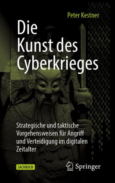 Die Kunst des Cyberkrieges, Taschenbuch von Peter Kestner, Springer Fachmedien Wiesbaden GmbH, 9783658400576