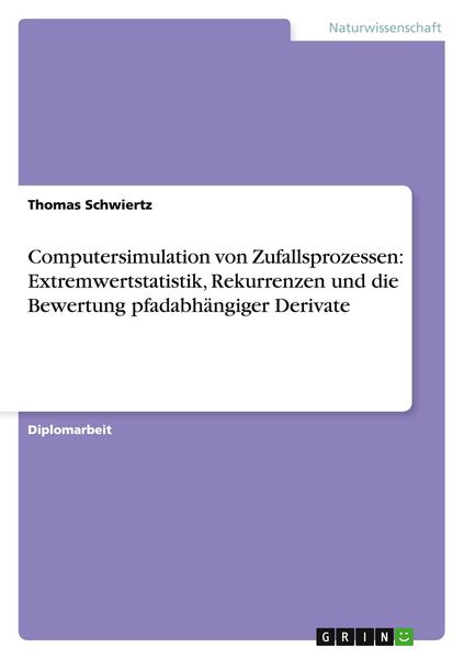 Produktbild: Computersimulation von Zufallsprozessen: Extremwertstatistik, Rekurrenzen und die Bewertung pfadabh&auml;ngiger Derivate