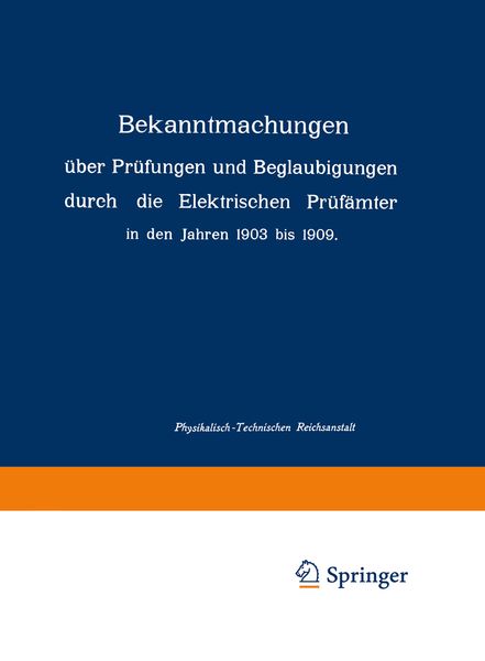 Produktbild: Bekanntmachungen &uuml;ber Pr&uuml;fungen und Beglaubigungen durch die Elektrischen Pr&uuml;f&auml;mter in den Jahren 1903 bis 1909
