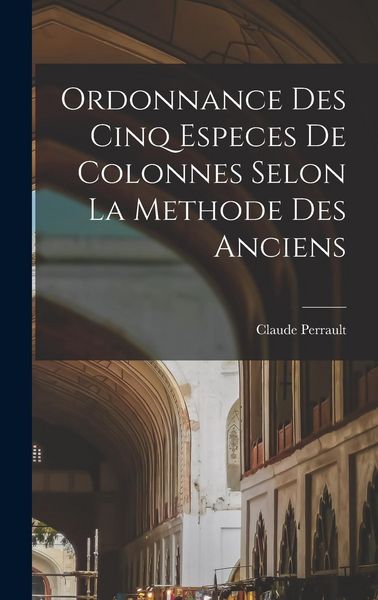 Produktbild: Ordonnance des cinq especes de colonnes selon la methode des anciens
