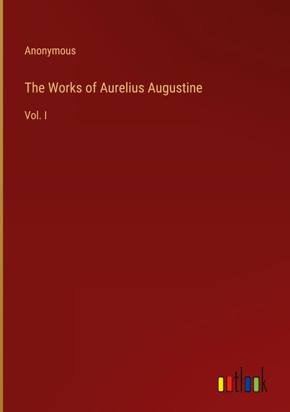Produktbild: The Works of Aurelius Augustine