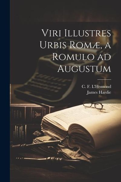 Produktbild: Viri illustres urbis Rom&aelig;, a Romulo ad Augustum