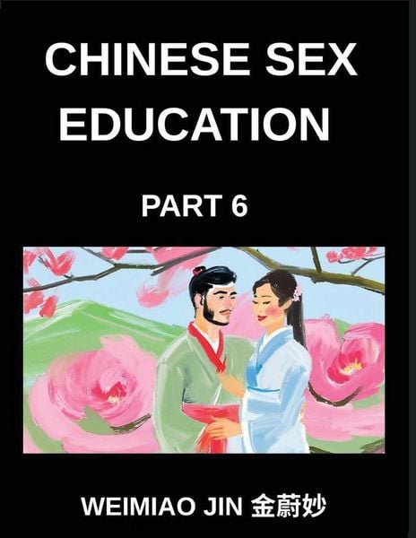 Produktbild: Chinese Sex Education (Part 6)- Understanding Sexual Health in China, A Comprehensive Guide to Chinese Sex Education, Reproductive Health, and Consent