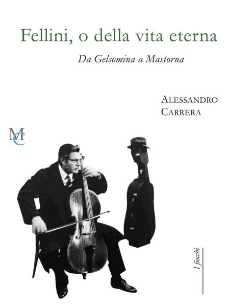 Produktbild: Fellini, o della vita eterna. Da Gelsomina a Mastorna