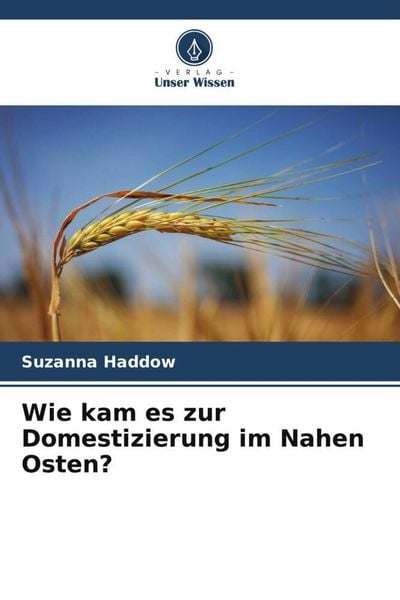 Produktbild: Wie kam es zur Domestizierung im Nahen Osten?