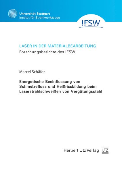 Produktbild: Energetische Beeinflussung von Schmelzefluss und Hei&szlig;rissbildung beim Laserstrahlschwei&szlig;en von Verg&uuml;tungsstahl