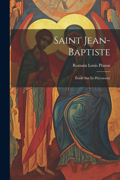 Produktbild: Saint Jean-Baptiste: &Eacute;tude sur le pr&eacute;curseur