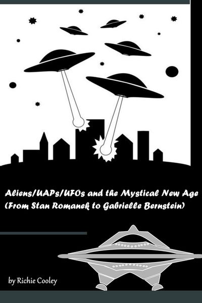 Produktbild: Aliens/UAPs/UFOs and the Mystical New Age (From Stan Romanek to Gabrielle Bernstein)