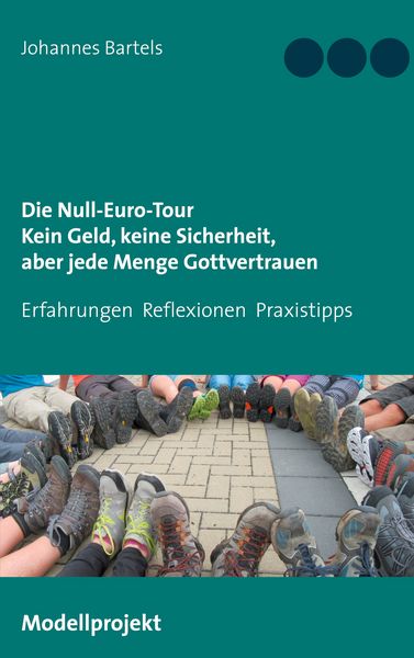 Produktbild: Die Null-Euro-Tour. Kein Geld, keine Sicherheit, aber jede Menge Gottvertrauen