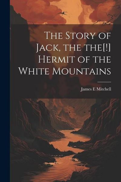 Produktbild: The Story of Jack, the the[!] Hermit of the White Mountains
