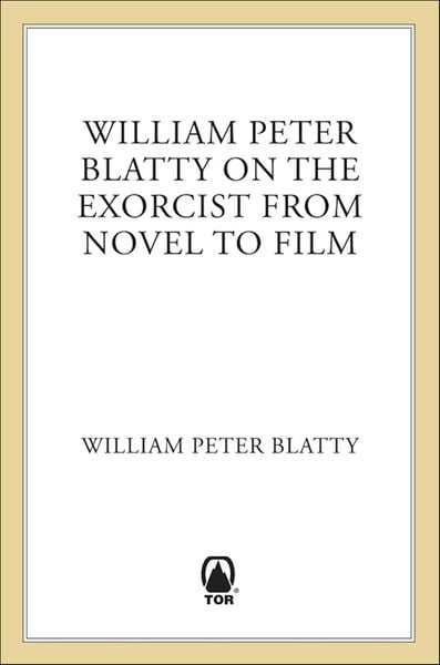 Produktbild: William Peter Blatty on The Exorcist from Novel to Film