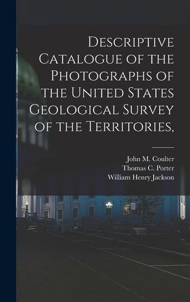 Produktbild: Descriptive Catalogue of the Photographs of the United States Geological Survey of the Territories,